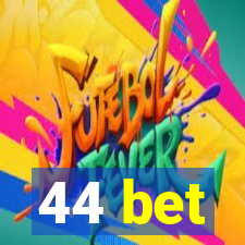 44 bet